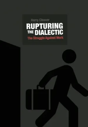 Rupturing the Dialectic: The Struggle Against Work, Money and Financialization