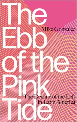 The Ebb of the Pink Tide - The Decline of the Left in Latin America