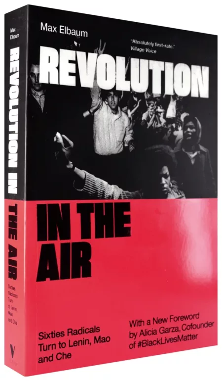 Revolution in the Air Sixties Radicals Turn to Lenin, Mao and Che