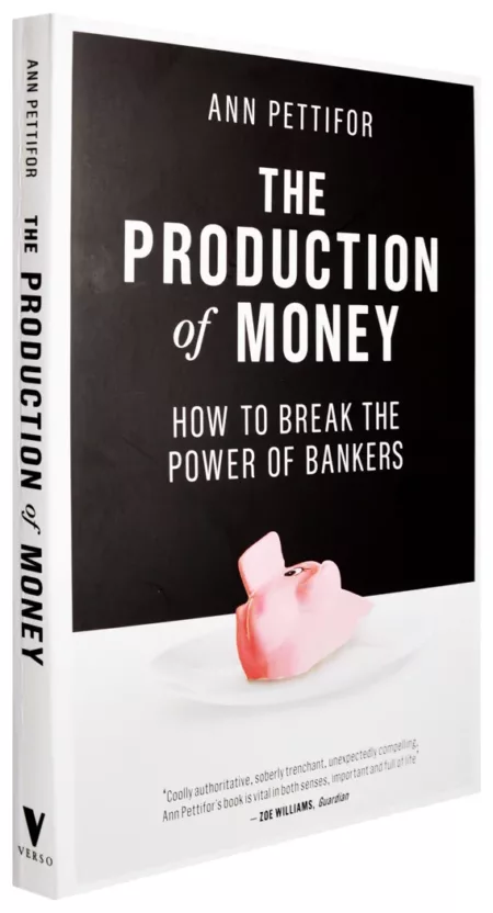 The Production of Money How to Break the Power of Bankers